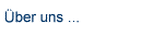 �ber uns ...